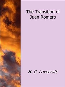 The Transition of Juan Romero (eBook, ePUB) - Lovecraft, h.p