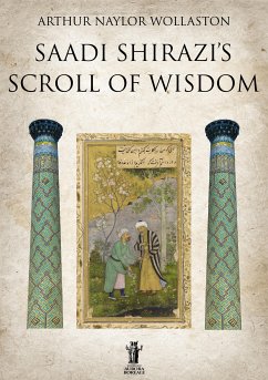 Saadi Shirazi's Scroll of Wisdom (eBook, ePUB) - Naylor Wollaston, Arthur
