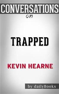 Trapped (Iron Druid Chronicles): by Kevin Hearne   Conversation Starters (eBook, ePUB) - dailyBooks