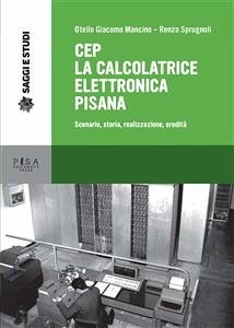 CEP La calcolatrice elettronica pisana (eBook, PDF) - Giacomo Mancino, Otello; Sprugnoli, Renzo