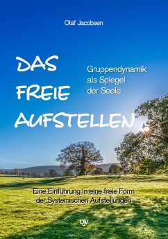 DAS FREIE AUFSTELLEN - Gruppendynamik als Spiegel der Seele (eBook, ePUB) - Jacobsen, Olaf