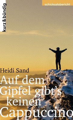 Auf dem Gipfel gibt's keinen Cappuccino (eBook, ePUB) - Sand, Heidi; Koopmann, Kristin