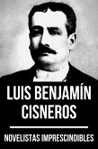 Novelistas Imprescindibles - Luis Benjamín Cisneros (eBook, ePUB)