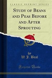 Study of Beans and Peas Before and After Sprouting (eBook, PDF) - J. Beal, W.