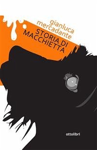 Storia di Macchietta (eBook, ePUB) - Mercadante, Gianluca