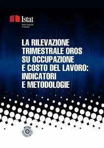 La rilevazione trimestrale Oros su occupazione e costo del lavoro: indicatori e metodologie (eBook, PDF) - Istat