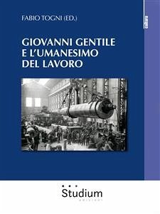 Giovanni Gentile e l'umanesimo del lavoro (eBook, ePUB) - Togni, Fabio