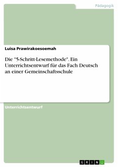 Die &quote;5-Schritt-Lesemethode&quote;. Ein Unterrichtsentwurf für das Fach Deutsch an einer Gemeinschaftsschule (eBook, PDF)