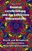 Quantenverschränkung und kollektives Unbewusstsein. Physik und Metaphysik des Universums. Neue Interpretationen. (eBook, ePUB)