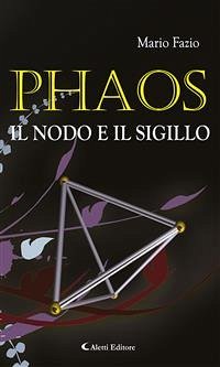 PHAOS - Il Nodo e il Sigillo (eBook, ePUB) - Fazio, Mario