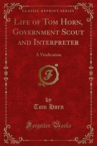 Life of Tom Horn, Government Scout and Interpreter (eBook, PDF)