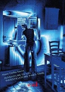 Avventure di un investigatore part-time (eBook, ePUB) - Della Savia, Alain