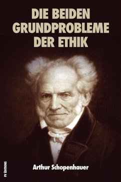 Die beiden Grundprobleme der Ethik (eBook, ePUB) - Schopenhauer, Arthur; Arthur Schopenhauer