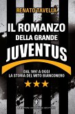 Il romanzo della grande Juventus (eBook, ePUB)