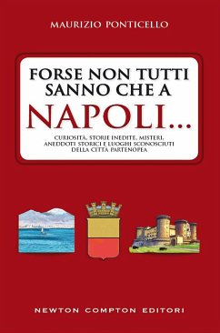 Forse non tutti sanno che a Napoli... (eBook, ePUB) - Ponticello, Maurizio