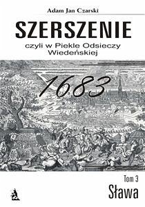 Szerszenie czyli W piekle Odsieczy Wiedeńskiej tom III Sława (eBook, ePUB) - Jan Czarski, Adam