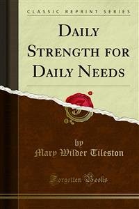 Daily Strength for Daily Needs (eBook, PDF) - Wilder Tileston, Mary