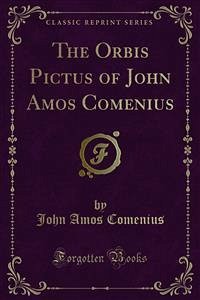 The Orbis Pictus of John Amos Comenius (eBook, PDF) - Amos Comenius, John