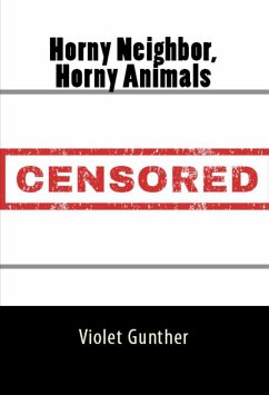 Horny Neighbor, Horny Animals: Taboo Erotica (eBook, ePUB) - Gunther, Violet