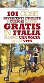 101 cose divertenti, insolite e curiose da fare gratis in Italia almeno una volta nella vita (eBook, ePUB)
