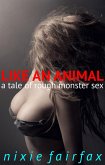 Like an Animal: A Tale of Rough Monster Sex (eBook, ePUB)