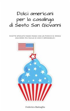 Dolci americani per la casalinga di Sesto San Giovanni (eBook, ePUB) - Battaglia, Federico