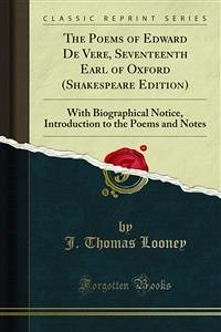 The Poems of Edward De Vere, Seventeenth Earl of Oxford (Shakespeare Edition) (eBook, PDF) - Thomas Looney, J.