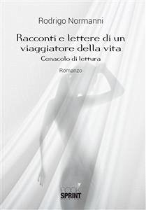 Racconti e lettere di un viaggiatore della vita (eBook, ePUB) - Normanni, Rodrigo