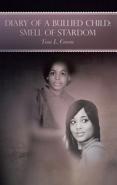 Diary of a Bullied Child: (eBook, ePUB) - Croom, Tina L. Diary of a Bullied Child: (eBook, ePUB) - Croom, Tina L.