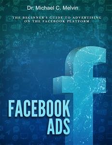 Facebook Ads (eBook, ePUB) - Michael C. Melvin, Dr.