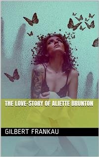 The Love Story of Aliette Brunton (eBook, PDF) - Frankau, Gilbert