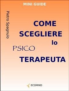 Come scegliere lo psicoterapeuta (eBook, ePUB) - Spagnulo, Pietro