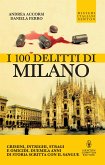 I 100 delitti di Milano (eBook, ePUB)