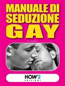 Manuale di SEDUZIONE GAY (eBook, ePUB) - Senatore, G.