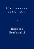 L'arroganza delle idee (eBook, ePUB)