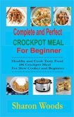Complete and Perfect Crockpot Meal For Beginner (eBook, ePUB)