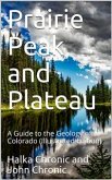 Prairie Peak and Plateau / A Guide to the Geology of Colorado (eBook, PDF)