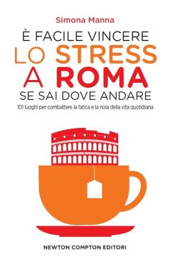 È facile vincere lo stress a Roma se sai dove andare (eBook, ePUB) - Manna, Simona