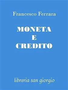 Moneta e Credito (eBook, ePUB) - Ferrara, Francesco