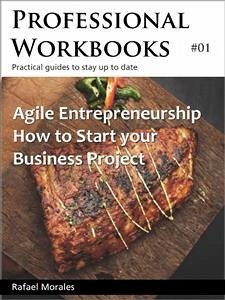 Agile Entrepreneurship: How to Start your Business Project (eBook, ePUB) - Morales, Rafael