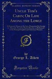 Uncle Tom's Cabin; Or Life Among the Lowly (eBook, PDF)