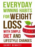 Everyday Winning Habits for Weight Loss, with Simple Diet and Lifestyle Changes (eBook, ePUB)