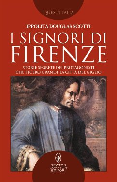 I signori di Firenze (eBook, ePUB) - Douglas Scotti, Ippolita