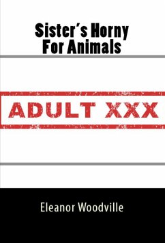 Sister's Horny For Animals: Taboo Erotica (eBook, ePUB) - Woodville, Eleanor