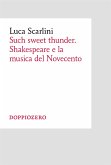 Such sweet thunder. Shakespeare e la musica del Novecento (eBook, ePUB)