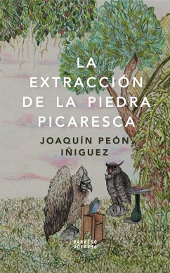 La extracción de la piedra picaresca (eBook, ePUB) - Peón Iñiguez, Joaquín