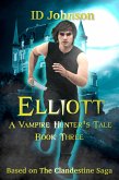 Elliott: A Vampire Hunter's Tale Book 3 (eBook, ePUB)