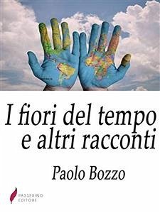 I fiori del tempo e altri racconti (eBook, ePUB) - Bozzo, Paolo