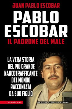 Pablo Escobar. Il padrone del male (eBook, ePUB) - Pablo Escobar, Juan