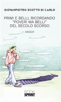 Primi e belli, ricordando “Poveri ma belli” del secolo scorso (eBook, ePUB) - Scotto Di Carlo, Giovanpietro